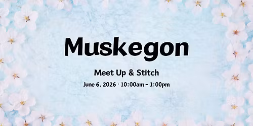 Muskegon Meet Up & Stitch \ud83e\udea1 
