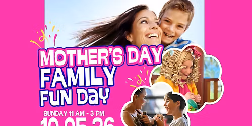 Mother's Day Family Fun Day