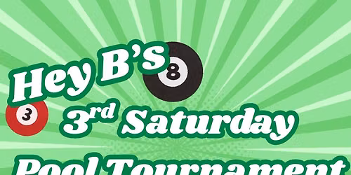 Hey B's 3rd Saturday Pool Tournament