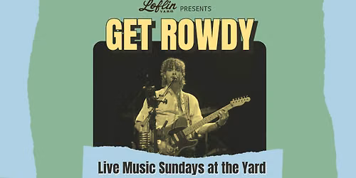 Get Rowdy - Live at Loflin
