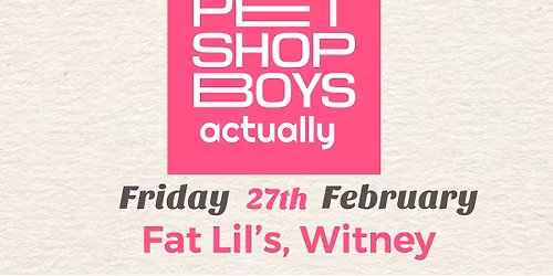 Pet Shop Boys, actually @ Fat Lil\u2019s Witney