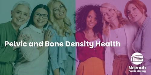 Women's Health Empowerment Series: Pelvic and Bone Density Health