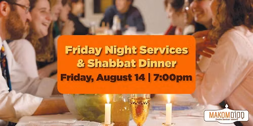Friday Night Services + Shabbat Dinner