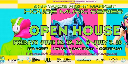 NORTH VANCOUVER'S SHIPYARDS NIGHT MARKET presents HOUSE MUSIC SERIES ' OPEN HOUSE'