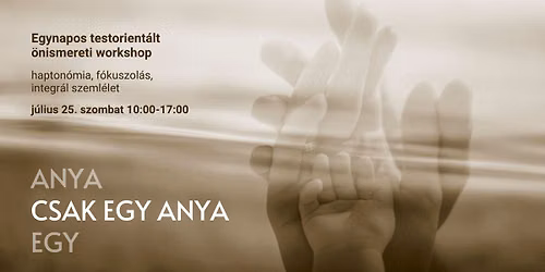 CSAK EGY ANYA - egynapos testorient\u00e1lt \u00f6nismereti workshop