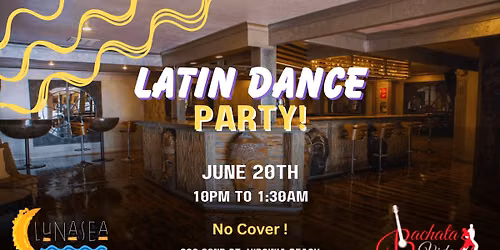 Latin Dance Party at Lunasea! 