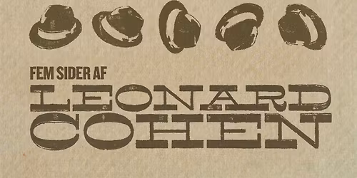 Fem sider af Leonard Cohen \u2013 musikforedrag v\/ Mikkel Elbech \/\/ Turbinen, Randers