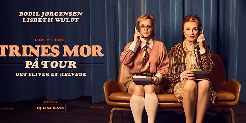 [UDSOLGT!] Comedyshowet Trines Mor - Bodil J\u00f8rgensen & Lisbeth Wulff