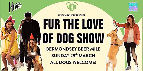 Fur The Love of Dog Show w. Ditzy Ritzy \u2013 Hiver Taproom, Bermondsey