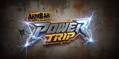 ArmBar Pro Wrestling: POWER TRIP!