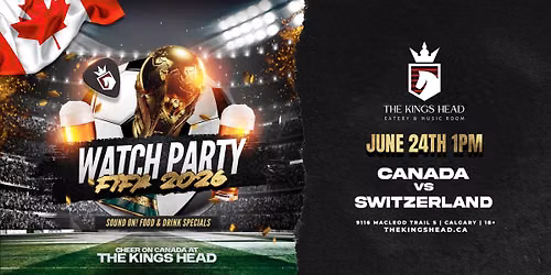 FIFA WATCH PARTY at The Kings Head: CANADA VS. SWITZERLAND
