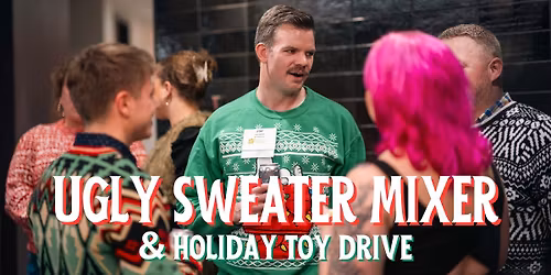 Annual Holiday Mixer + Ugly Sweater & Toy Drive