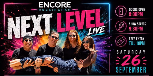 Next Level Live @ ENCORE Rockingham