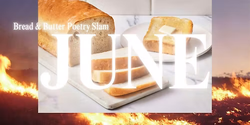 Bread & Butter Poetry Slam - JUNE 2026
