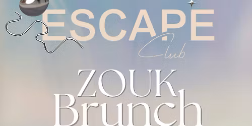 \u2728 ZOUK BRUNCH \u2728 ESCAPE CLUB - SUNDAY 1 MARCH - FROM 15H00 - 22H00