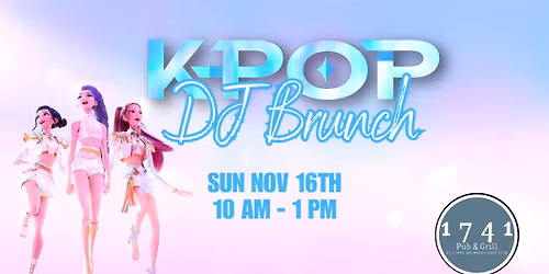 K-Pop Sunday DJ Brunch at 1741 Pub & Grill