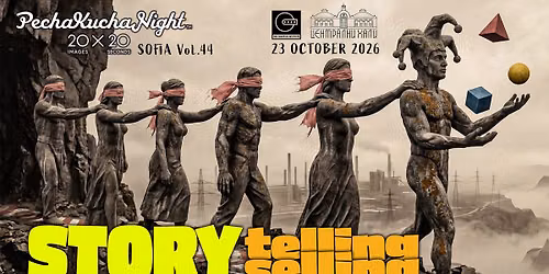 PechaKucha Night Sofia #44 - Story Telling\/Selling - Oct 23 @ Sofia Central Market Hall