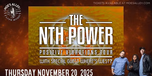 Moe's Alley Presents: The Nth Power w\/ Where's West?