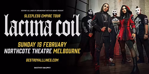 Lacuna Coil \/\/ Melbourne \/\/ Sleepless Empire Tour \/\/ Northcote Theatre \/\/ 18+