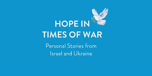 Hope in Times of War: Personal Stories from Israel and Ukraine