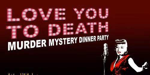 Murder Mystery Dinner Party ~ Love You To Death