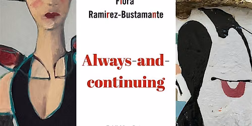 Always-and-Continuing: Art by Anna Macrae and Flora Ramirez-Bustamante