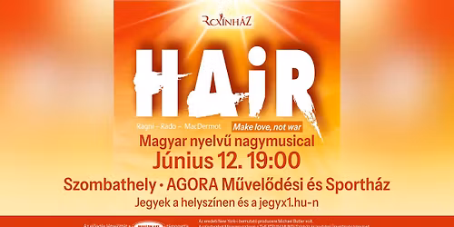HAIR - magyar nyelv\u0171 nagymusical - SZOMBATHELY