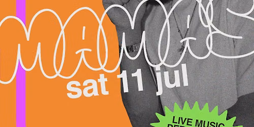 Mama's Saturday \/\/ 11th July