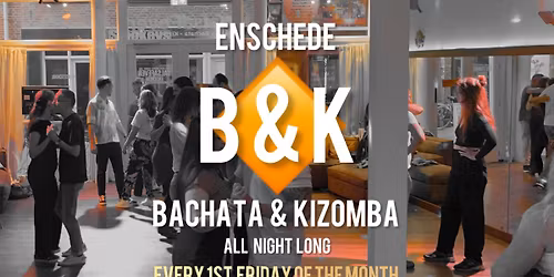 NEW -  B&K Night (Bachata & Kizomba) Enschede \ud83d\udc83\ud83d\udd7a - Every First Friday Of The Month