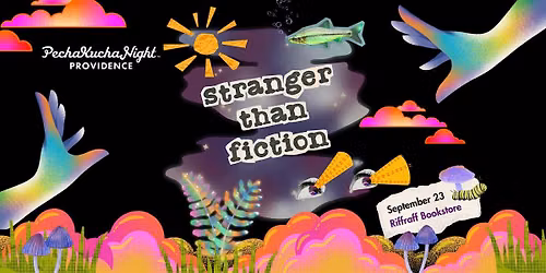 PechaKucha Night PVD #204 - Stranger Than Fiction