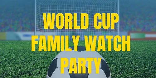 World Cup Family Watch Party