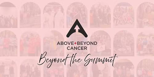 Beyond the Summit: A Survivorship Conference for Cancer Survivors + Caregivers