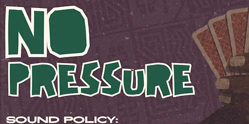 NO PRESSURE