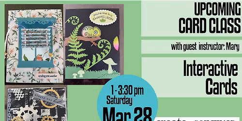 Interactive Cards - Card Class with guest Mary - PLEASE READ DETAILS BELOW