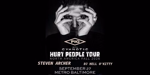 PIG w\/ Cyanotic, Steven Archer (Ego Likeness\/Stoneburner)  and DJ Hell O'Kitty @ Metro Baltimore 
