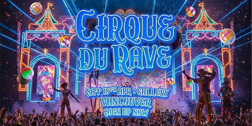 Cirque Du Rave Is Coming To Vancouver!