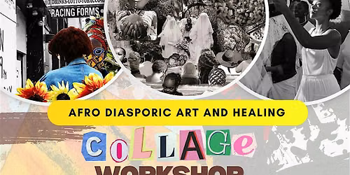 Afro Diasporic Art and Healing Collage Workshop with Idris Hassan