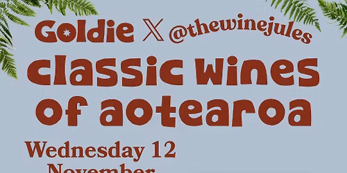 Goldie x @thewinejules \u2014 The Classic Wines of Aotearoa \ud83c\udf77