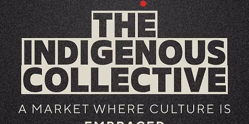 🌿 The Indigenous Collective – Presented by The Burbs Market