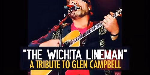 The Wichita Lineman: A Tribute to Glen Campbell