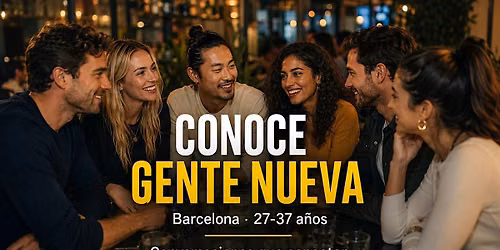 Conoce gente nueva en Bcn (27-37 a\u00f1os) | Conversaciones que conectan