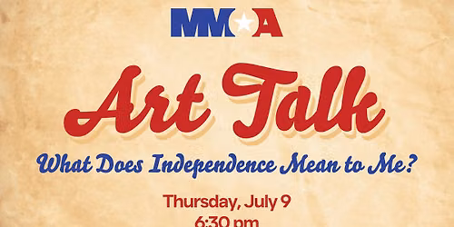 ART TALK: What Does Independence Mean to Me?