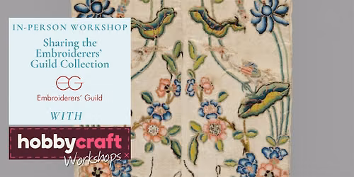 In Person Workshop: Sharing the Embroiderers\u2019 Guild Collection (Coventry)