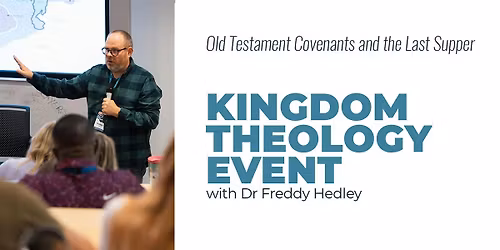 Kingdom Theology Event at Betel with Freddy Hedley PhD
