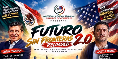 Futuro Sin Fronteras 2.0: Reloaded Presentado por AMRCC: educaci\u00f3n, carreras, emprendimiento, lidera