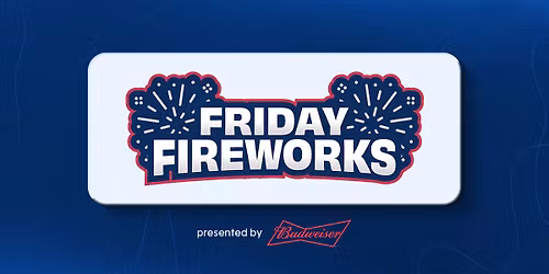 July 17: Friday Fireworks