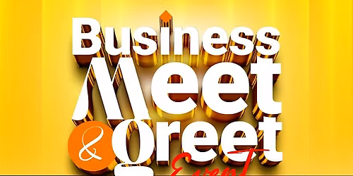 BUSINESS MEET AND GREET EVENT