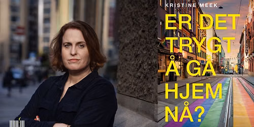 Er det trygt \u00e5 g\u00e5 hjem n\u00e5? - En samtale med Kristine Meek