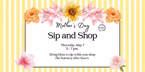 Mother's Day Sip and Shop at Kerby's Nursery