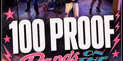 100 Proof at Papa\u2019s on the Lake 14632 TX-105 Montgomery, TX 77356 United States